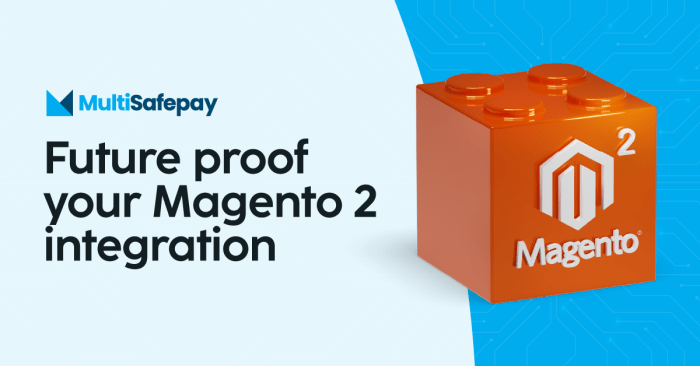 Future-proof your Magento 2 integration - MultiSafepay